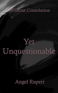 Yet Unquestionable - Angel Rupert - E-Book