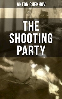 THE SHOOTING PARTY - Anton Chekhov - E-Book