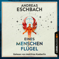 Eines Menschen Flügel (Ungekürzt) - Andreas Eschbach - Hörbuch
