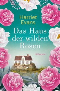 Das Haus der wilden Rosen - Harriet Evans - E-Book