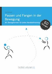 Passen und Fangen in der Bewegung - Jörg Madinger - E-Book