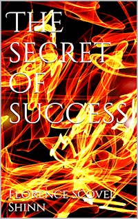 The Secret of Success - Florence Scovel Shinn - E-Book