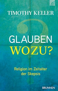 Glauben wozu? - Timothy Keller - E-Book