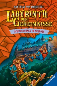 Labyrinth der Geheimnisse, Band 5 - Schurkenjagd im Schloss - Matthias von Bornstädt - E-Book