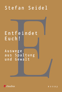 Entfeindet Euch! - Stefan Seidel - E-Book