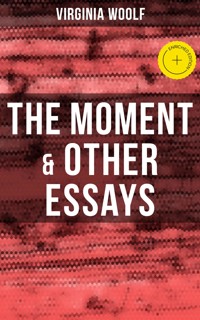 Virginia Woolf: The Moment & Other Essays - Virginia Woolf - E-Book