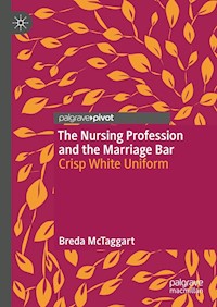 The Nursing Profession and the Marriage Bar - Breda McTaggart - E-Book