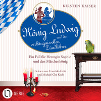 König Ludwig und die verhängnisvollen Zündhölzer - Neuschwanstein-Krimi - Ein Fall für Herzogin Sophie und den Märchenkönig, Teil 6 (Ungekürzt) - Kirsten Kaiser - Hörbuch