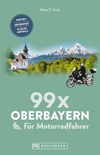 99 x Oberbayern für Motorradfahrer - Heinz E. Studt - E-Book