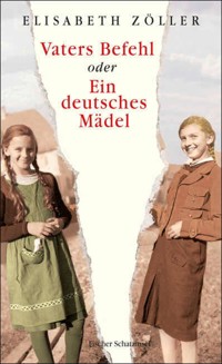 Vaters Befehl oder Ein deutsches Mädel - Elisabeth Zöller - E-Book