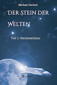 Der Stein der Welten - Michael Dechert - E-Book
