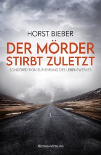 Der Mörder stirbt zuletzt - Horst Bieber - E-Book