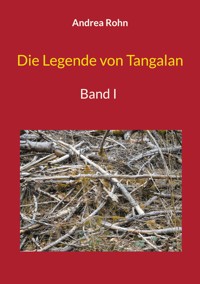 Die Legende von Tangalan - Andrea Rohn - E-Book
