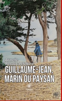 Guillaume-Jean, marin ou paysan - Armelle Renaux-Lefebvre - E-Book