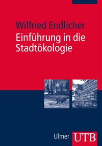 Einführung in die Stadtökologie - Wilfried Endlicher - E-Book