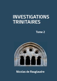 Investigations trinitaires - Nicolas de Rauglaudre - E-Book