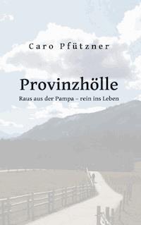 Provinzhölle - Caro Pfützner - E-Book