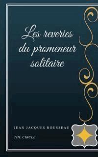 Les reveries du promeneur solitaire - Jacques Rousseau - E-Book