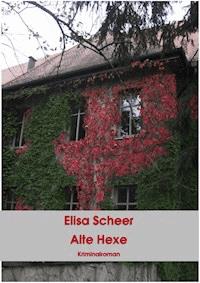 Alte Hexe - Elisa Scheer - E-Book