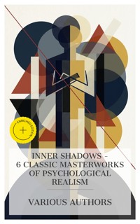 Inner Shadows – 6 Classic Masterworks of Psychological Realism - George Eliot - E-Book