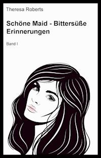 Schöne Maid - Bittersüße Erinnerungen - Theresa Roberts - E-Book