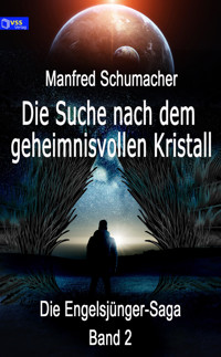 Die Suche nach dem geheimnisvollen Kristall - Manfred Schumacher - E-Book