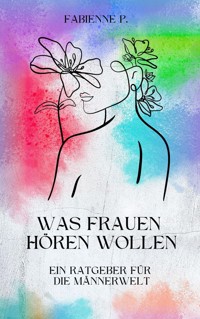 Was Frauen hören wollen - Fabienne P. - E-Book