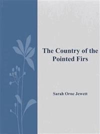 The Country of the Pointed Firs - Sarah Orne Jewett - E-Book