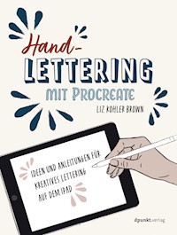 Handlettering mit Procreate - Liz Kohler Brown - E-Book