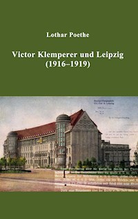 Victor Klemperer und Leipzig - Lothar Poethe - E-Book