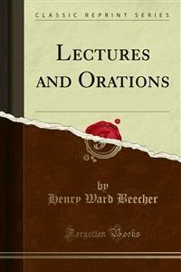 Lectures and Orations - Henry Ward Beecher - E-Book