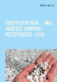 Fuerteventura... mal anders! Kompakt Reiseführer 2020 - Andrea Müller - E-Book