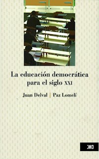 La educación democrática para el siglo XXI - Juan Delval - E-Book