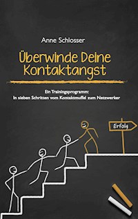 Überwinde Deine Kontaktangst - Anne Schlosser - E-Book