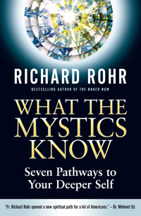What the Mystics Know - Richard Rohr - E-Book