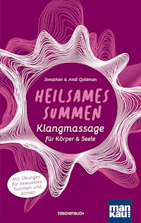 Heilsames Summen. Klangmassage für Körper und Seele - Jonathan Goldman - E-Book