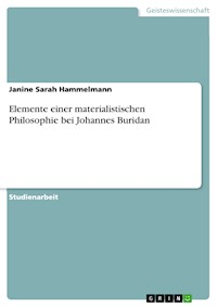 Elemente einer materialistischen Philosophie bei Johannes Buridan - Janine Sarah Hammelmann - E-Book