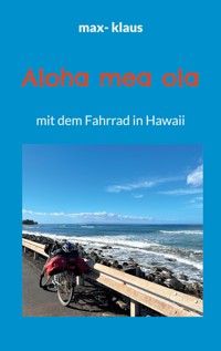 Aloha mea ola - max- klaus - E-Book