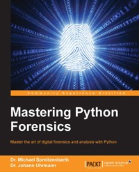 Mastering Python Forensics - Dr. Michael Spreitzendarth - E-Book