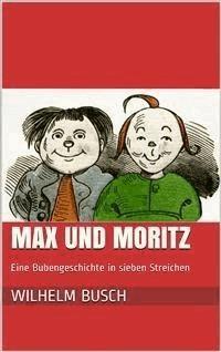 Max und Moritz. Eine Bubengeschichte in sieben Streichen - Wilhelm Busch - E-Book