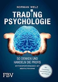 Tradingpsychologie - So denken und handeln die Profis - Norman Welz - E-Book