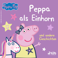 Peppa Wutz - Peppa als Einhorn und andere Geschichten - Neville Astley - Hörbuch