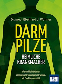 Darmpilze - heimliche Krankmacher - Eberhard J. Wormer - E-Book