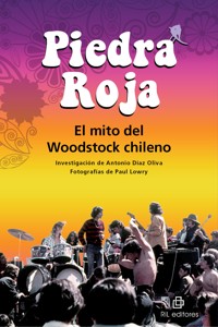 Piedra Roja: el mito del Woodstock chileno - Antonio Díaz Oliva - E-Book