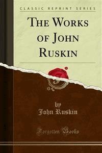 The Works of John Ruskin - John Ruskin - E-Book