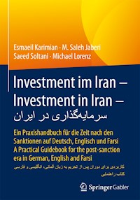 Investment im Iran – Investment in Iran – سرمایه‌گذاری در ایران - Esmaeil Karimian - E-Book