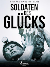 Soldaten des Glücks - Richard Harding Davis - E-Book