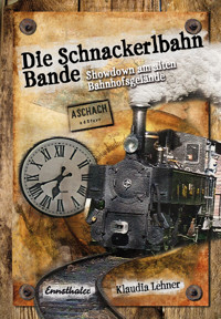 Die Schnackerlbahn Bande: Showdown am alten Bahnhofsgelände - Klaudia Lehner - kostenlos E-Book