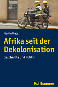 Afrika seit der Dekolonisation - Martin Welz - E-Book
