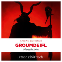 Groumdeifl - Agathe Viersen und Gerhard Leitner - Oberpfalz Krimi, Band 4 (Ungekürzt) - Fabian Borkner - Hörbuch